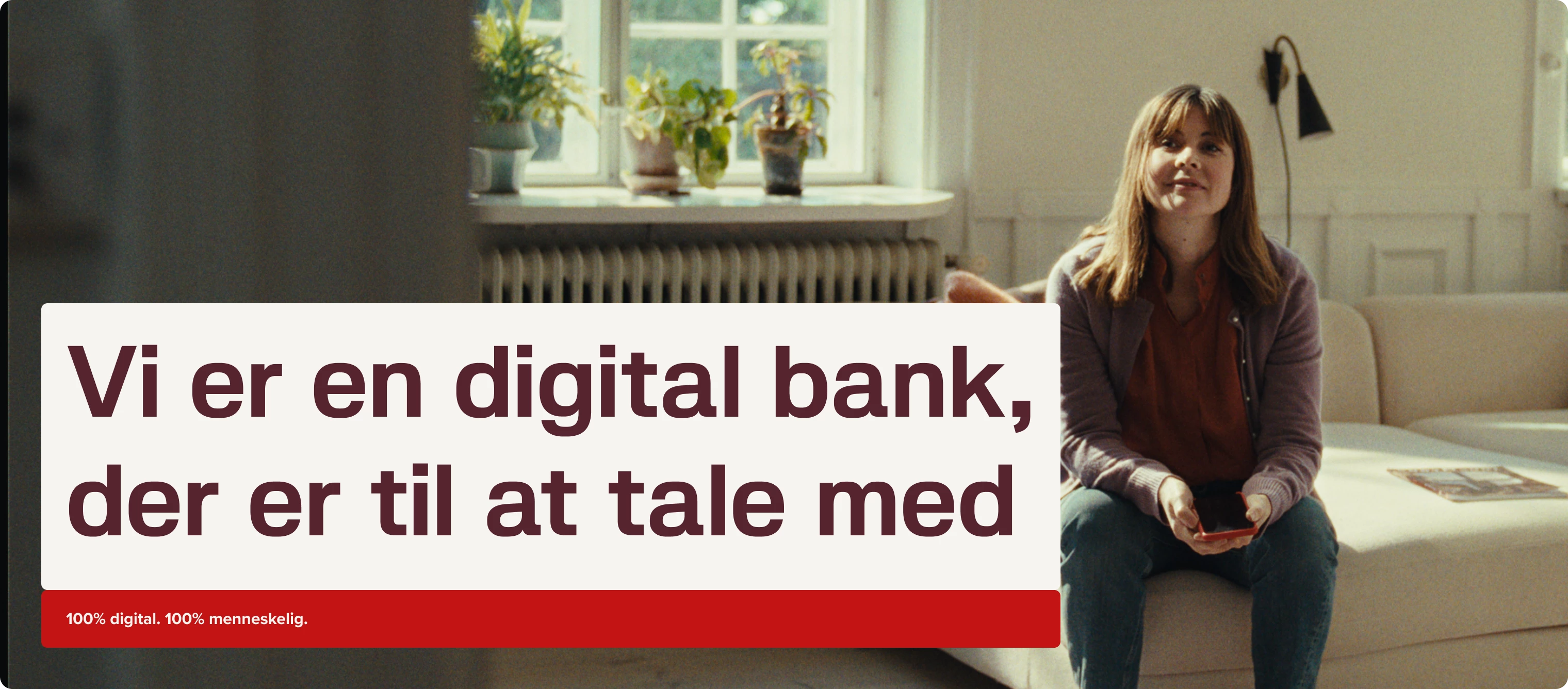 Vi er en digitalbank, der er til at tale med